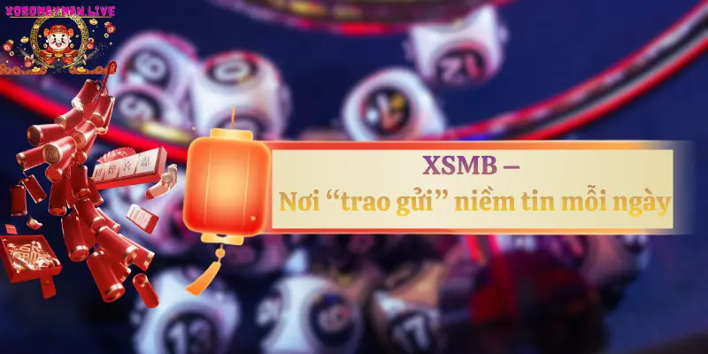 ket-qua-xo-so-mien-bac__Nơi “trao gửi” niềm tin mỗi ngày