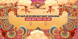 Kết quả xổ số hôm nay 23/03/2026