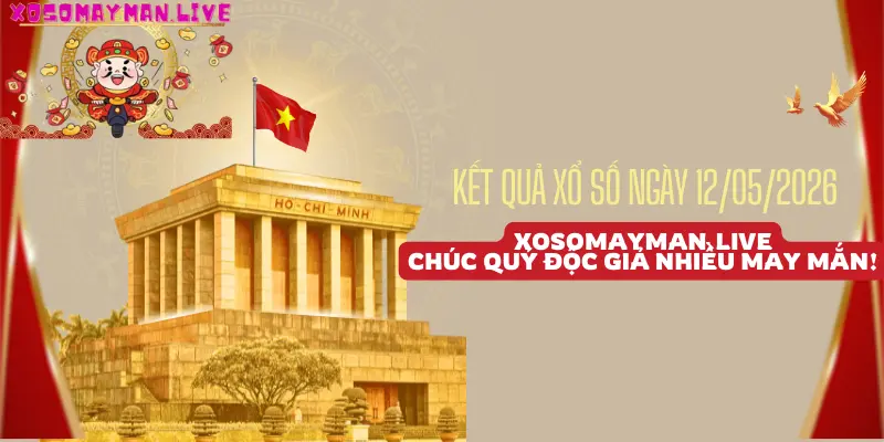 xosomayman.live-kết quả xổ số hôm nay ngày 12/05/2026
